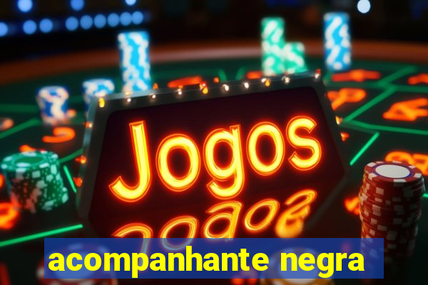 acompanhante negra